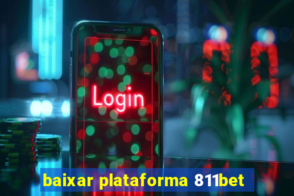 baixar plataforma 811bet